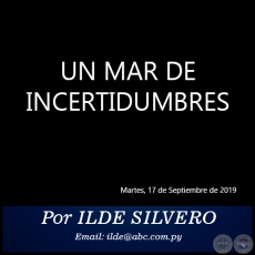 UN MAR DE INCERTIDUMBRES - Por ILDE SILVERO - Martes, 17 de Septiembre de 2019